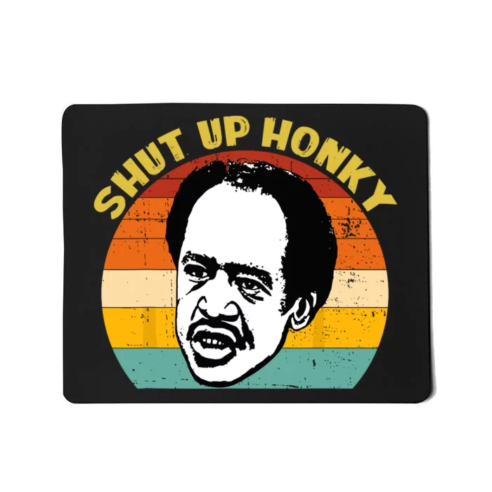 Shut Up Honky Retro Funny Mousepad