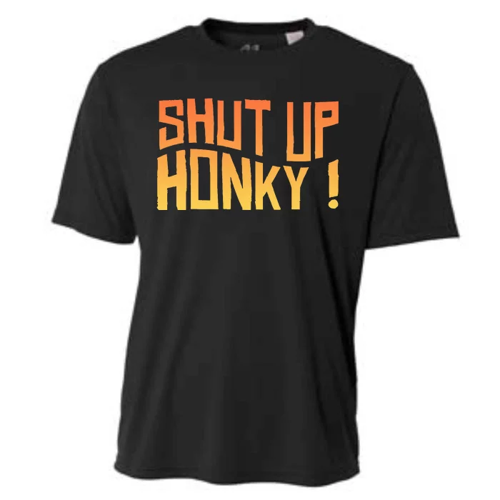 SHUT UP HONKY FUNNY sayings Cooling Performance Crew T-Shirt