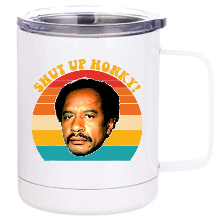 Shut Up Honky Vintage Front & Back 12oz Stainless Steel Tumbler Cup