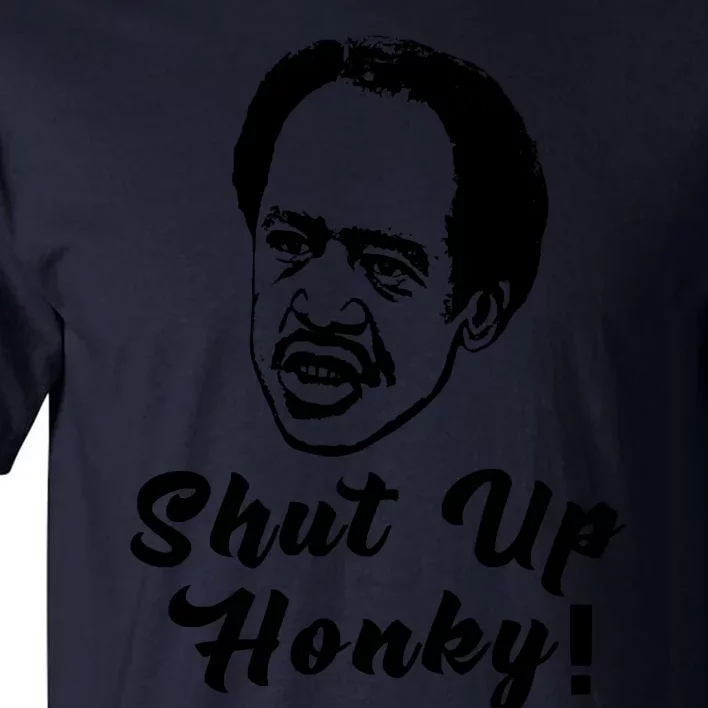 Shut Up Honky! Tall T-Shirt