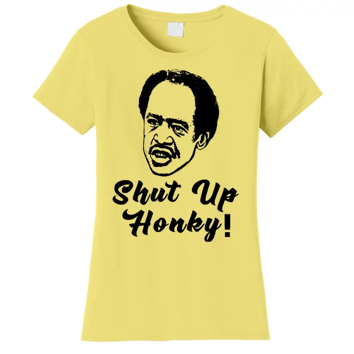 Shut Up Honky! Women's T-Shirt