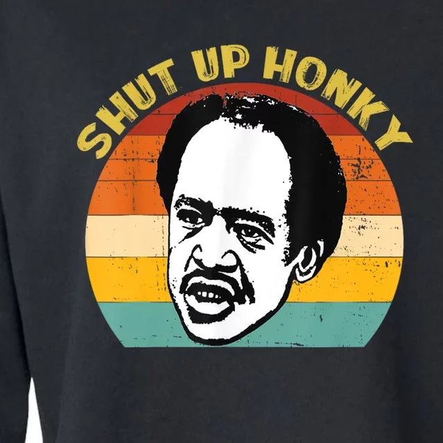 Shut Up Honky Funny Cropped Pullover Crew