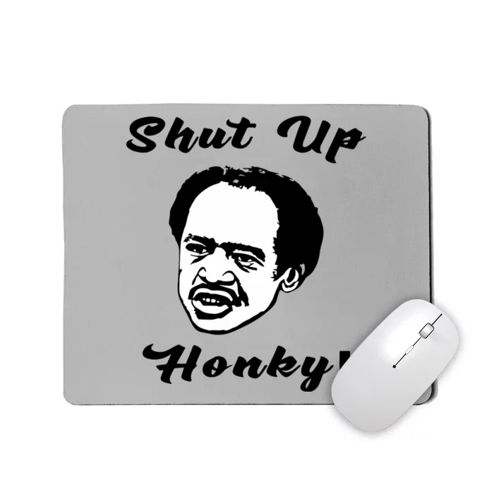 Shut Up Honky Funny Mousepad