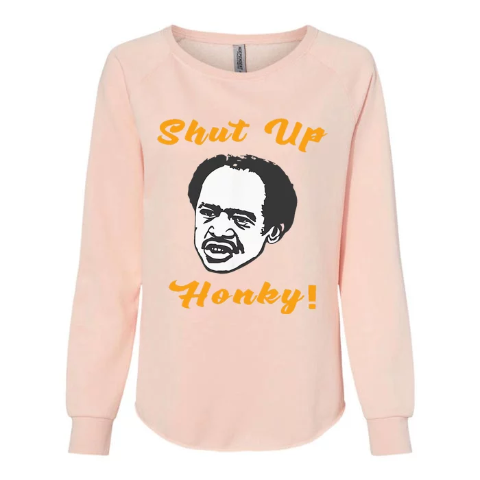 Shut Up Honky Womens California Wash Sweatshirt