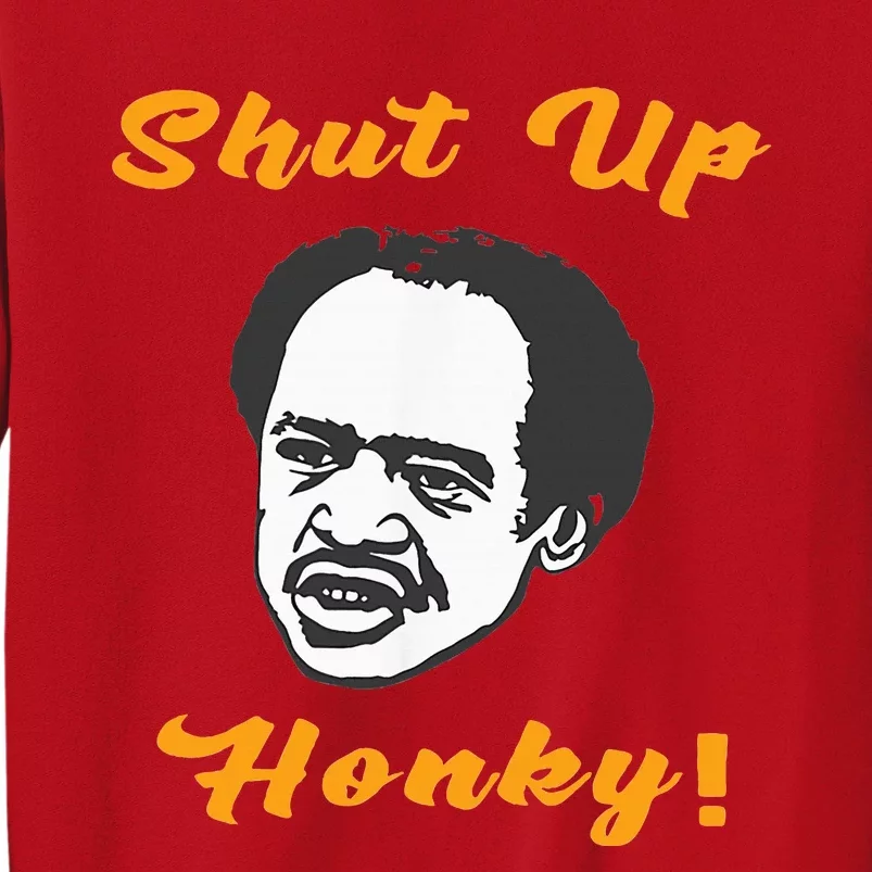 Shut Up Honky Sweatshirt