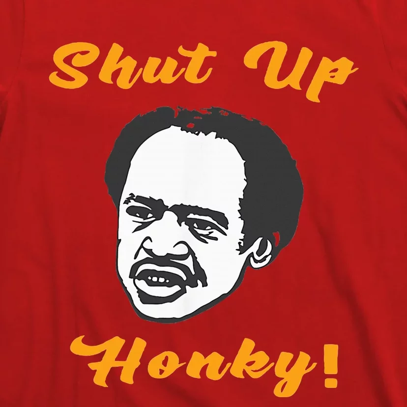 Shut Up Honky T-Shirt