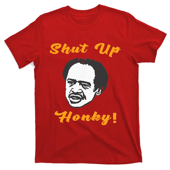 Shut Up Honky T-Shirt