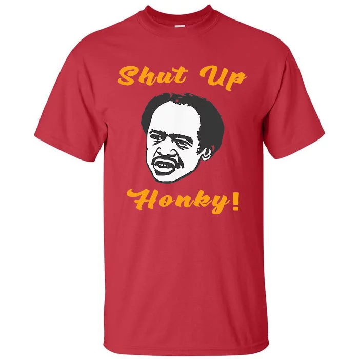 Shut Up Honky Tall T-Shirt