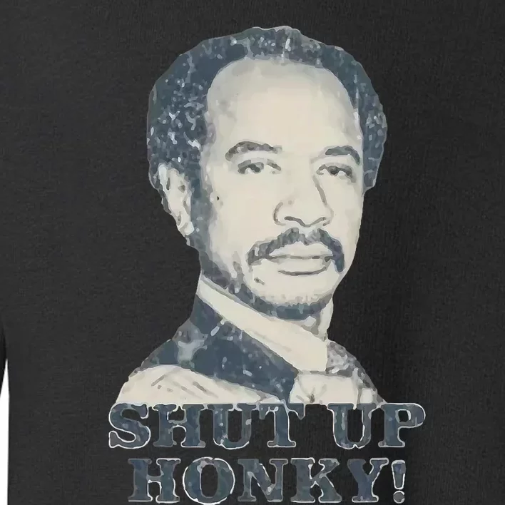 Shut Up Honky Toddler Sweatshirt