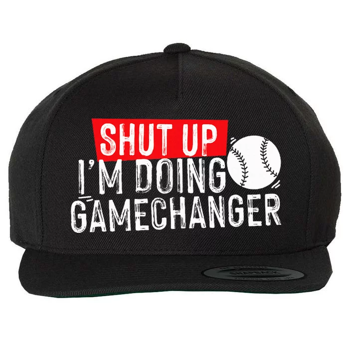 Shut Up IM Doing Game Changer Baseball Wool Snapback Cap