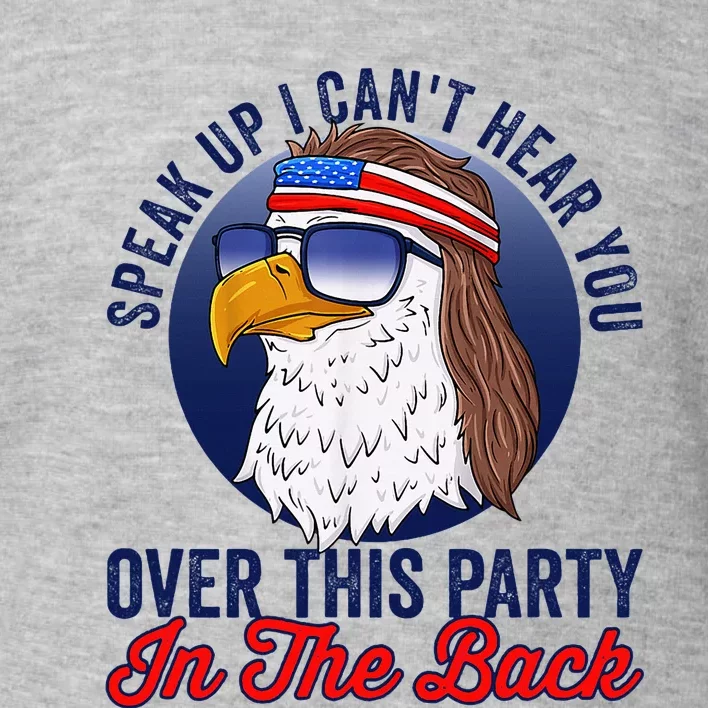 Speak Up I CanT Hear You Over This Party In The Back Mullet Toddler Sweatshirt