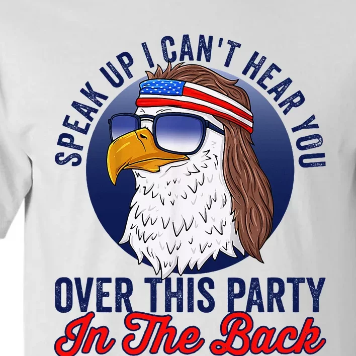 Speak Up I CanT Hear You Over This Party In The Back Mullet Tall T-Shirt