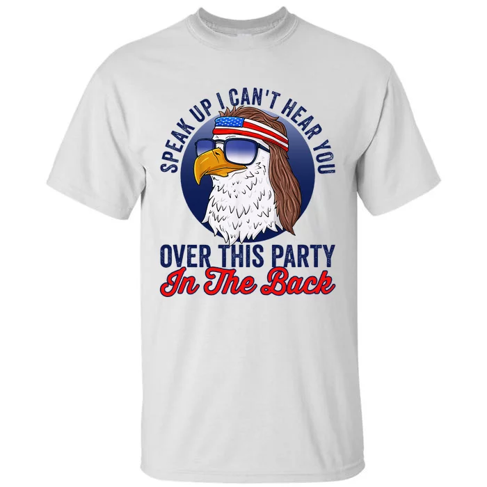 Speak Up I CanT Hear You Over This Party In The Back Mullet Tall T-Shirt