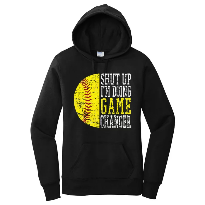 Shut Up IM Doing Game Changer Funny Baseball Player Women's Pullover Hoodie