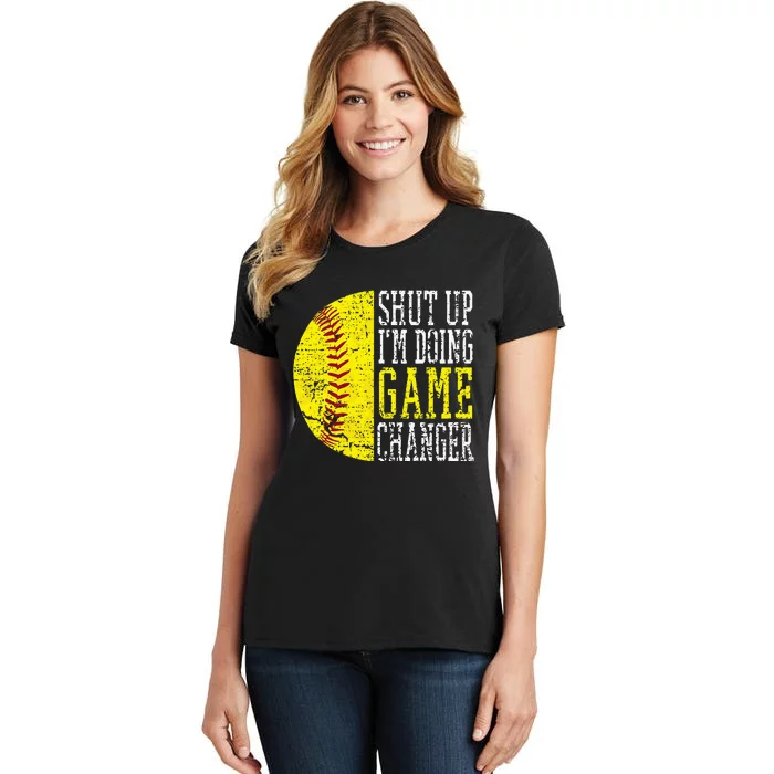 Shut Up IM Doing Game Changer Funny Baseball Player Women's T-Shirt