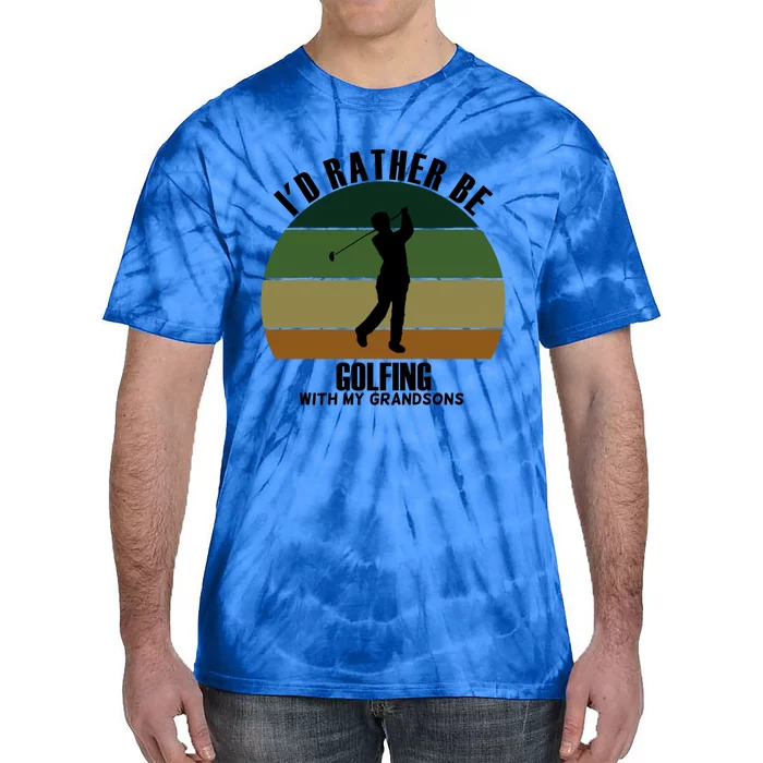 Special Unique Id Rather Be Golfing My Grandsons Gift Tie-Dye T-Shirt