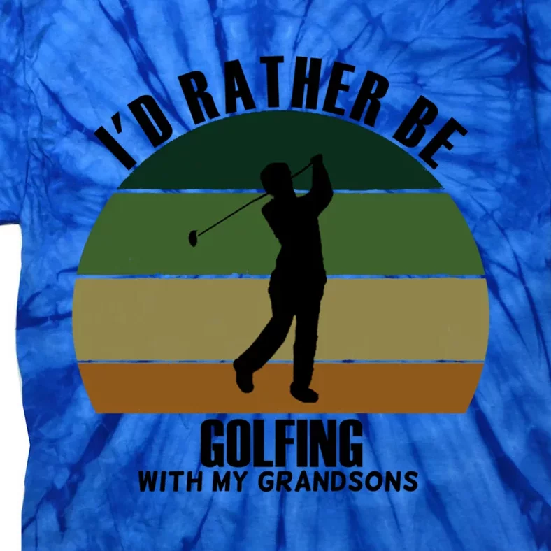 Special Unique Id Rather Be Golfing My Grandsons Gift Tie-Dye T-Shirt