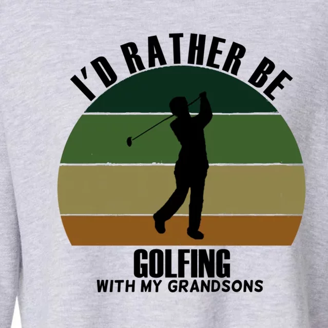 Special Unique Id Rather Be Golfing My Grandsons Gift Cropped Pullover Crew