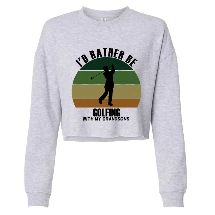 Special Unique Id Rather Be Golfing My Grandsons Gift Cropped Pullover Crew