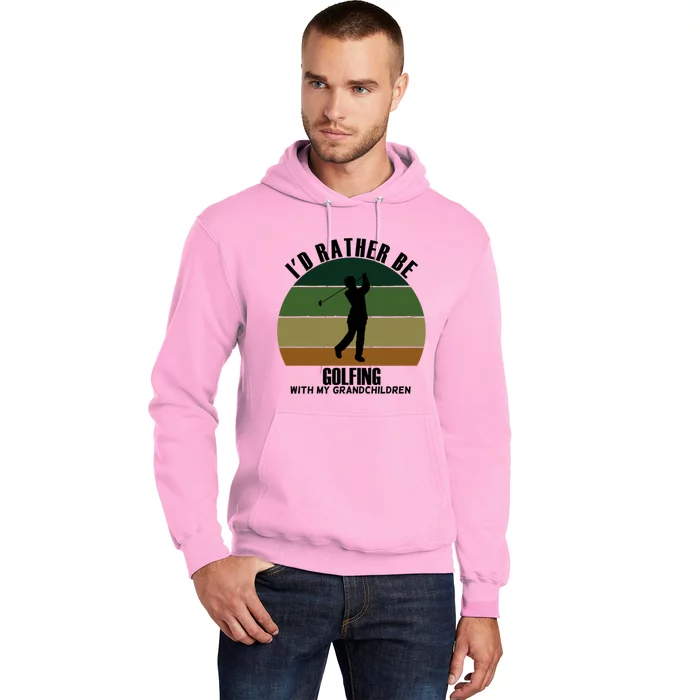 Special Unique Id Rather Be Golfing My Grand Gift Hoodie