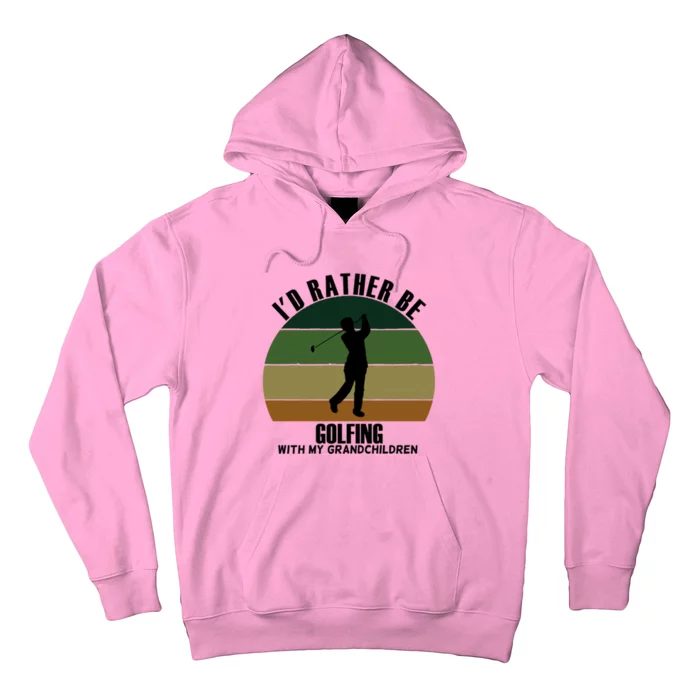 Special Unique Id Rather Be Golfing My Grand Gift Hoodie