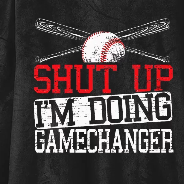 Shut Up Im Doing Game Changer for a Game Changer Baseball Hooded Wearable Blanket