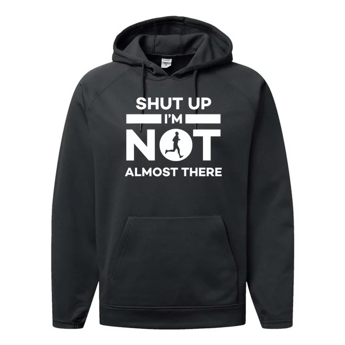 Shut Up I'm Not Almost There Funny Motivation Running Runner Quote Performance Fleece Hoodie