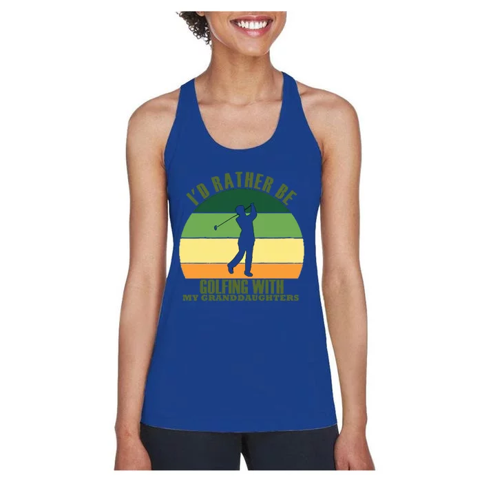 Sincere Unique Id Rather Be Golfing My Granddaughters Cool Gift Women's Racerback Tank