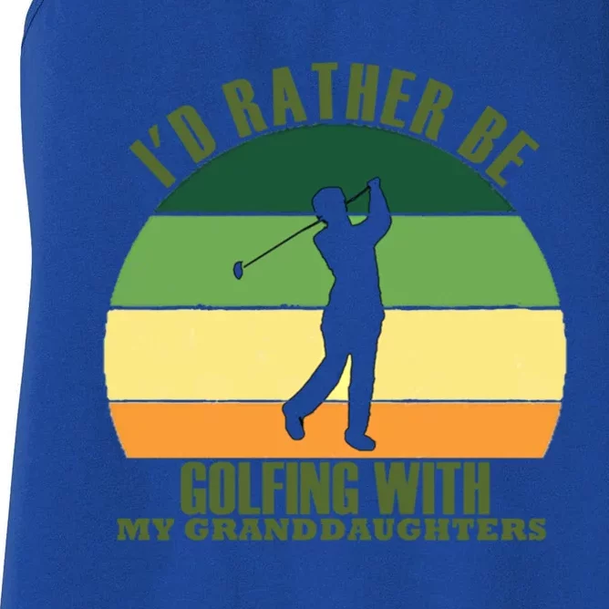 Sincere Unique Id Rather Be Golfing My Granddaughters Cool Gift Women's Racerback Tank