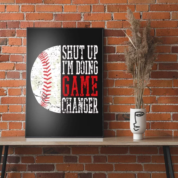 Shut Up IM Doing Game Changer Funny Baseball Players Poster