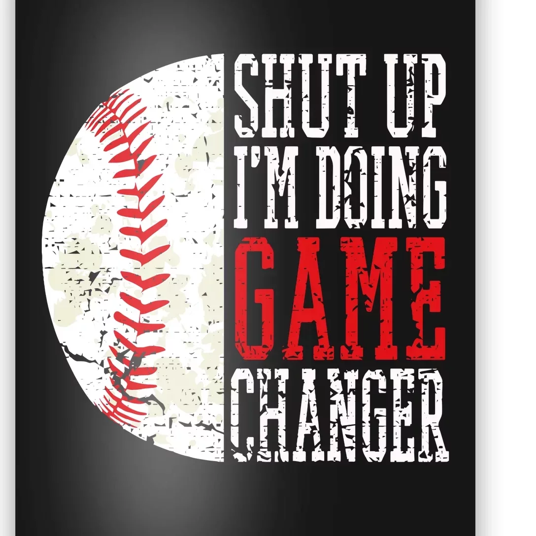 Shut Up IM Doing Game Changer Funny Baseball Players Poster