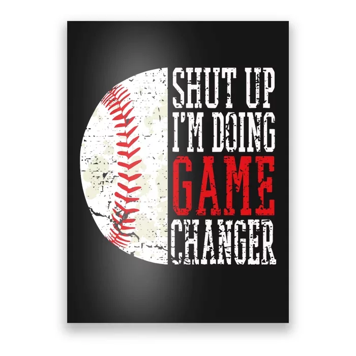 Shut Up IM Doing Game Changer Funny Baseball Players Poster