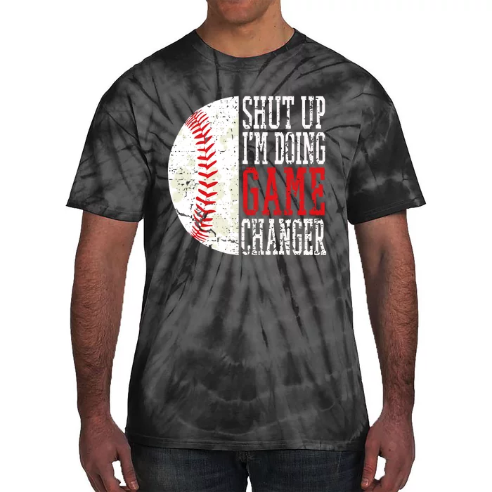 Shut Up IM Doing Game Changer Funny Baseball Players Tie-Dye T-Shirt