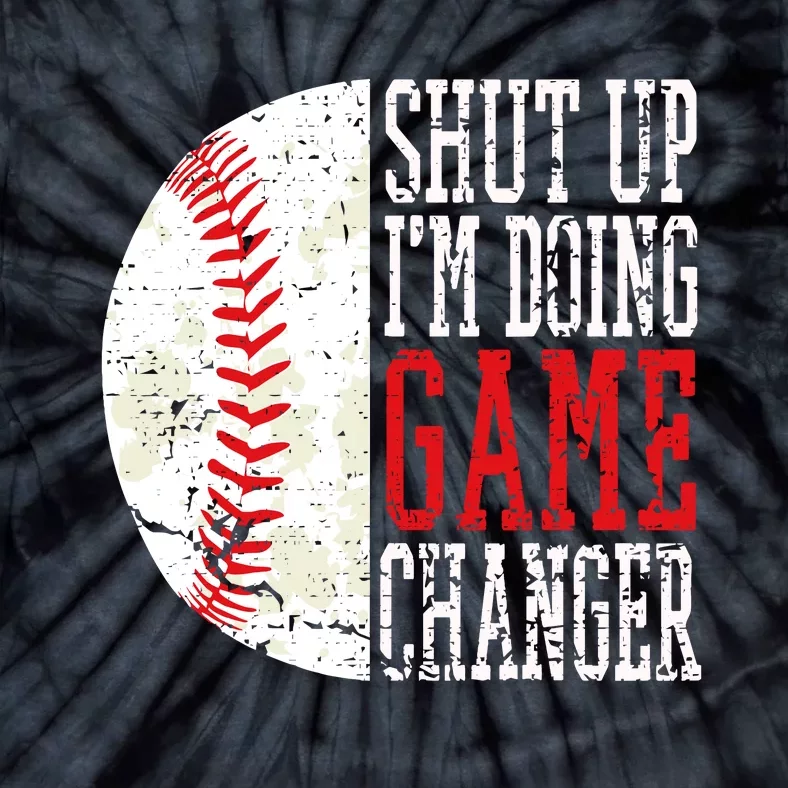 Shut Up IM Doing Game Changer Funny Baseball Players Tie-Dye T-Shirt