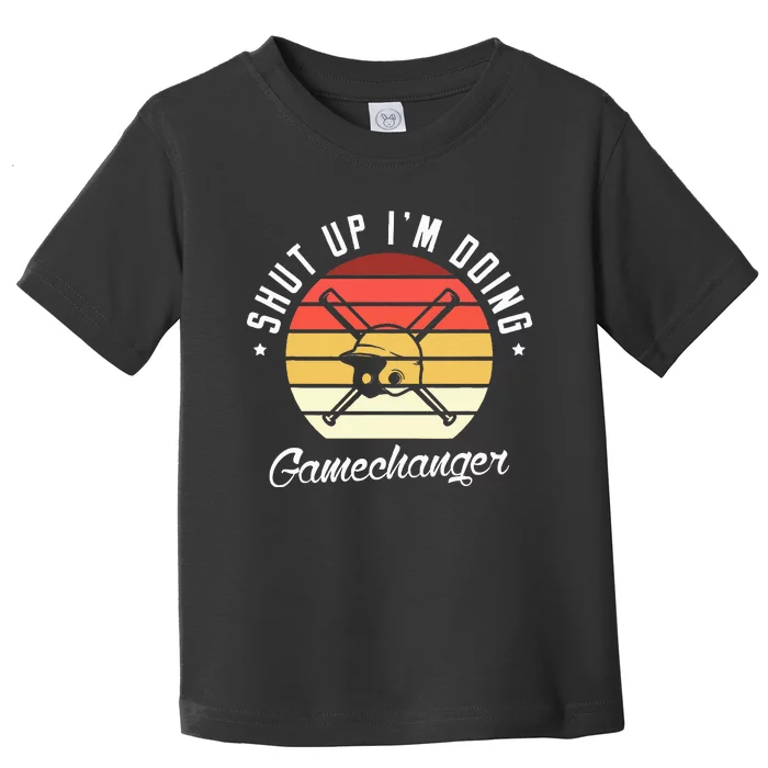 Shut Up IM Doing Gamechanger Gifts For A Baseball Fan Toddler T-Shirt