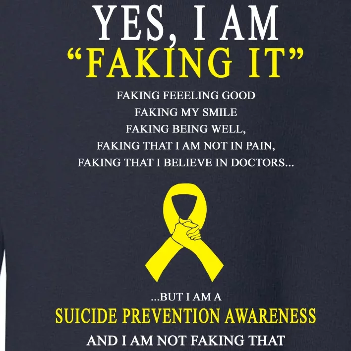 Suicide Prevention Faking It Quote Toddler Sweatshirt