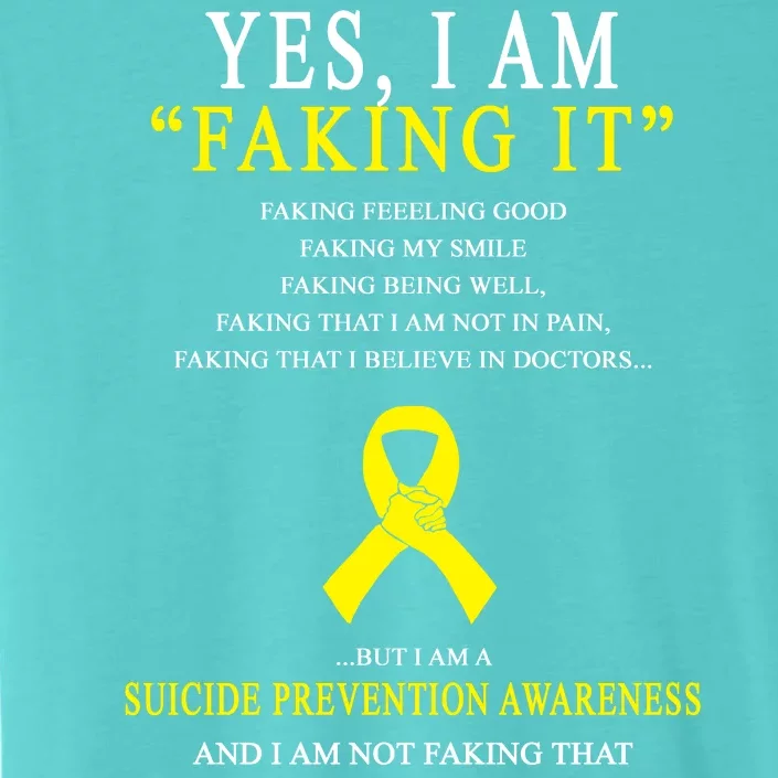 Suicide Prevention Faking It Quote ChromaSoft Performance T-Shirt