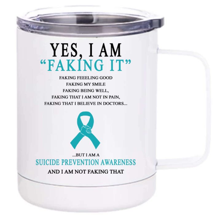 Suicide Prevention Faking It Quote Front & Back 12oz Stainless Steel Tumbler Cup