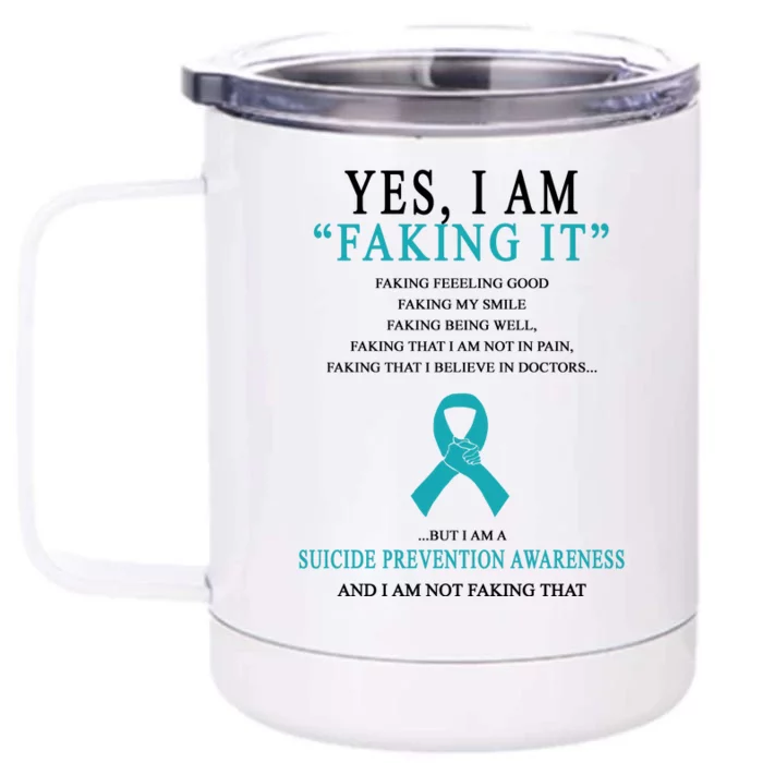 Suicide Prevention Faking It Quote Front & Back 12oz Stainless Steel Tumbler Cup