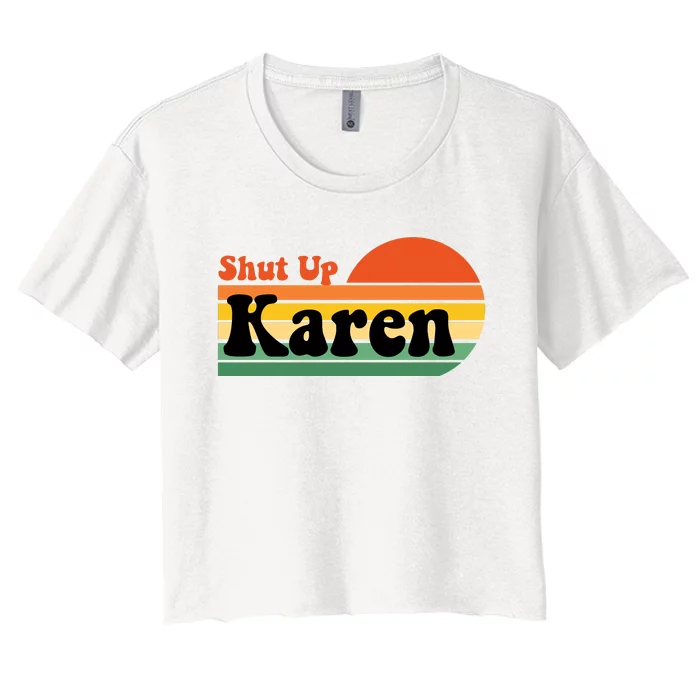 Shut Up Karen Vintage Retro Women's Crop Top Tee