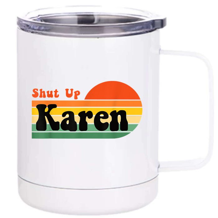 Shut Up Karen Vintage Retro Front & Back 12oz Stainless Steel Tumbler Cup