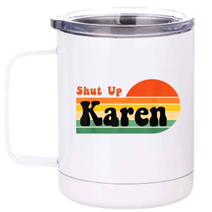 Shut Up Karen Vintage Retro Front & Back 12oz Stainless Steel Tumbler Cup