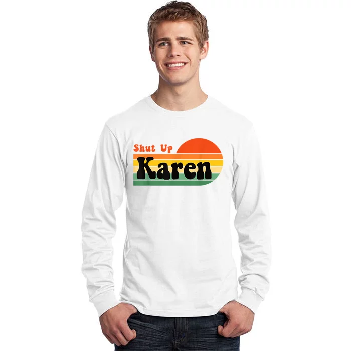 Shut Up Karen Vintage Retro Tall Long Sleeve T-Shirt