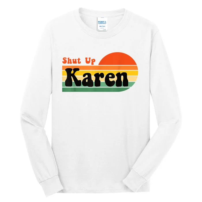 Shut Up Karen Vintage Retro Tall Long Sleeve T-Shirt