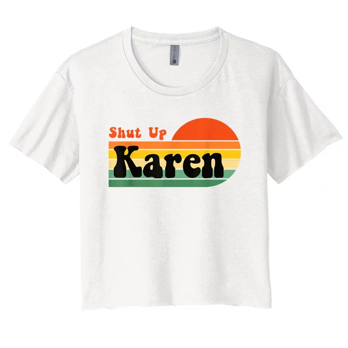 Shut Up Karen Vintage Retro Women's Crop Top Tee