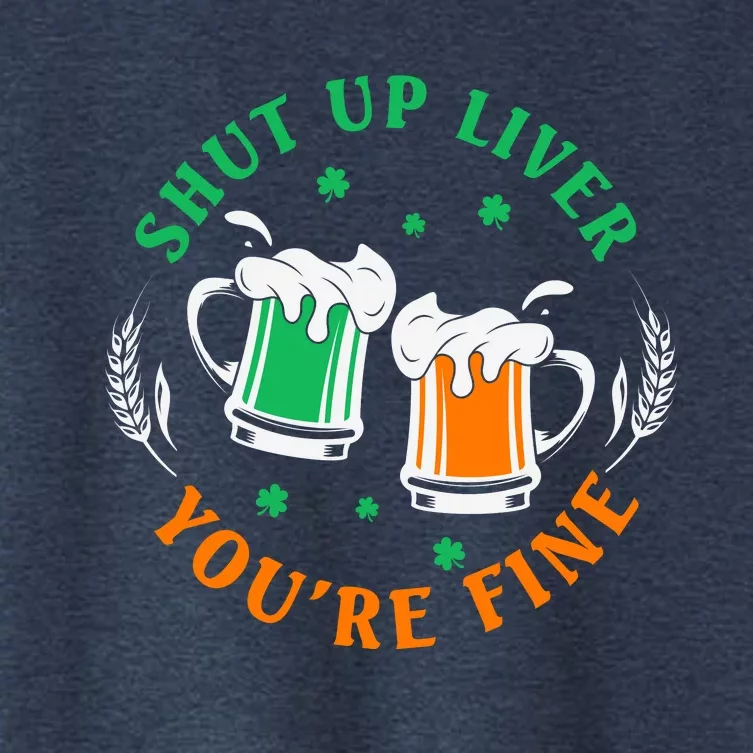 SHUT UP LIVER YOU'RE FINE FUNNY DRINKING ST PATRICKS DAY Women's Crop Top Tee