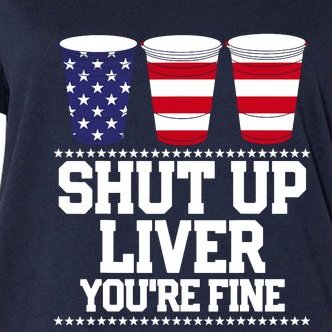 Shut Up Liver You're Fine Drinking Fun Patriotic 4th Of July Women's V-Neck Plus Size T-Shirt