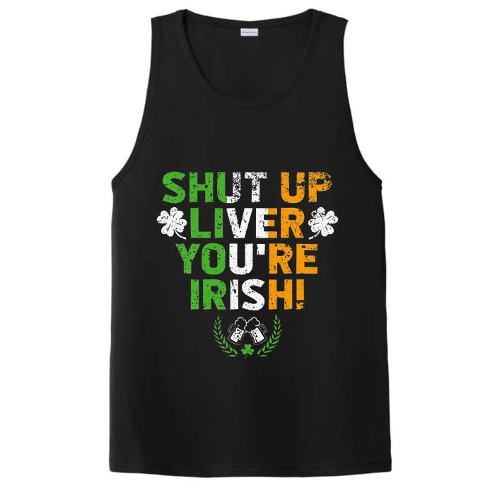 Shut Up Liver You're Irish Funny St Patrick's Day Performance Tank