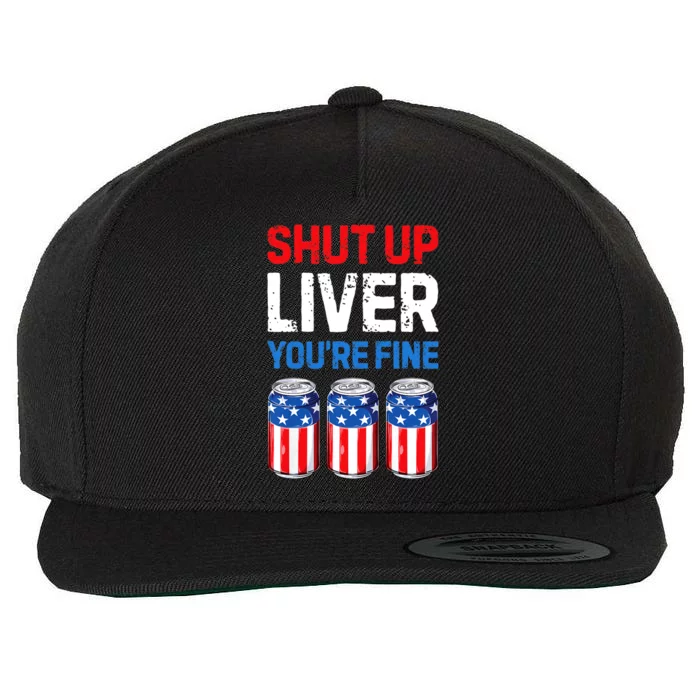 Shut Up Liver YouRe Fine 4th Of July Beer Premium Wool Snapback Cap