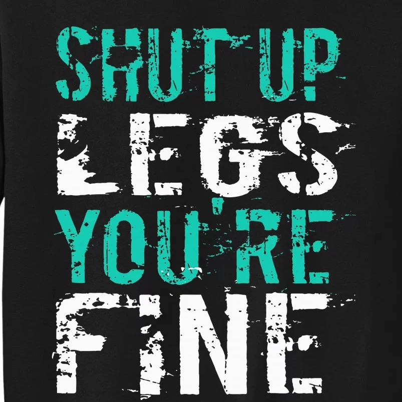 Shut Up Legs YouRe Fine Funny Workout Sweatshirt